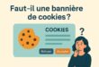 Illustration stylisée représentant une personne devant un ordinateur, s’interrogeant sur la nécessité d’une bannière de cookies. Une balance de justice et des pictogrammes de cookies sont visibles en arrière-plan, symbolisant les enjeux du RGPD.